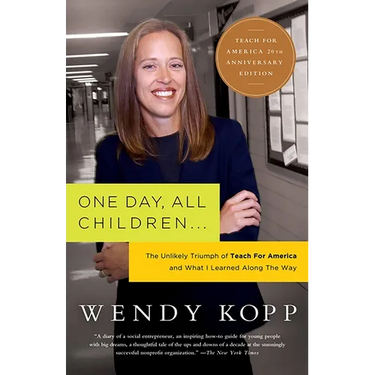 One Day, All Children...: The Unlikely Triumph of Teach for America and What I Learned Along the Way