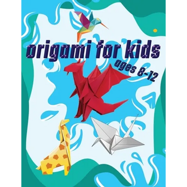 Origami For Kids Ages 8-12: 40 Easy Models With Step-by-Step