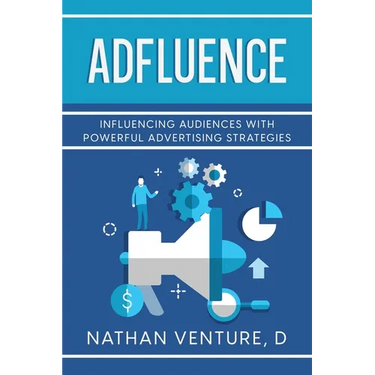 Adfluence: Influencing Audiences with Powerful Advertising Strategies