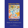 Holy Eating: The Spiritual Secret to Eternal Weight Loss