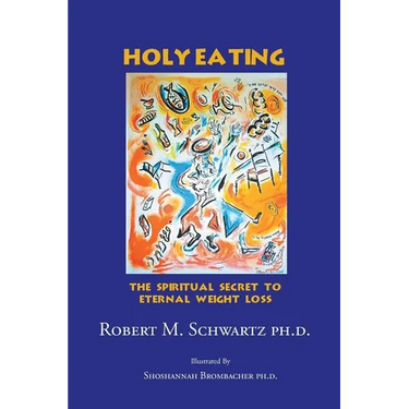 Holy Eating: The Spiritual Secret to Eternal Weight Loss
