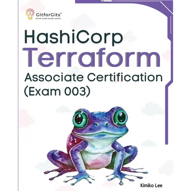 Hashicorp Terraform Associate Certification (Exam 003): Upskill and certify your IT infrastructure automation skills with this exam-cum-study guide