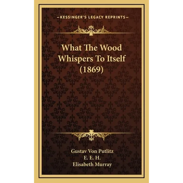 What The Wood Whispers To Itself (1869)