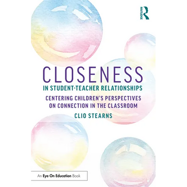 Closeness in Student-Teacher Relationships: Centering Children's Perspectives on Connection in the Classroom