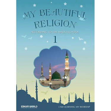 I am Learning my acts of Worship According to the Maliki School - My Beautiful Religion. Vol 1