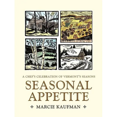 Seasonal Appetite: A Chef's Celebration of Vermont's Seasons