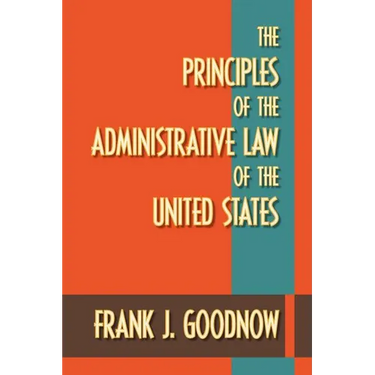 The Principles of the Administrative Law of the United States