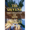 The Divine Matrimony: The Creation of Love