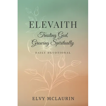 Elevaith: Trusting God, Growing Spiritually