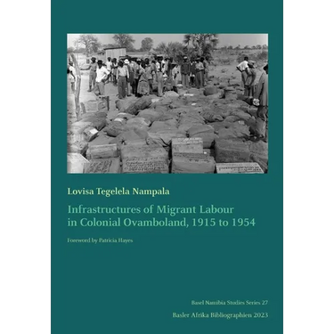 Infrastructures of Migrant Labour in Colonial Ovamboland, 1915 to 1954