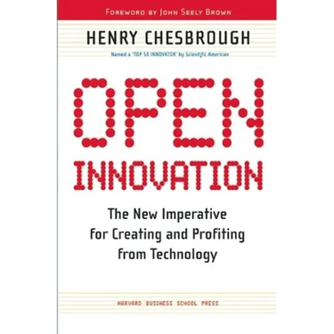Open Innovation: The New Imperative for Creating and Profiting from Technology