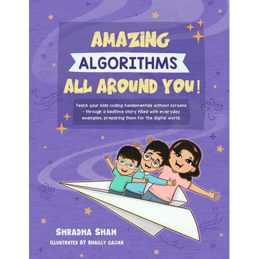Amazing Algorithms all around you!: Teach your kids coding fundamentals without screens - through a bedtime story filled with everyday examples, prepa