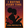 I Rhyme Every Time: Where Poetry Meets Soul