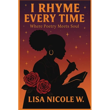 I Rhyme Every Time: Where Poetry Meets Soul