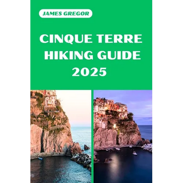 Cinque Terre Hiking Guide 2025: Discover the Best Trails and Scenic Routes