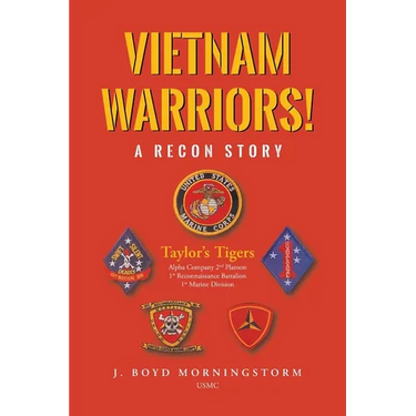 Vietnam Warriors! A Recon Story: Taylor's Tigers Alpha Company 2nd Platoon 1st Reconnaissance Battalion 1st Marine Division