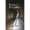 Pride & Prejudice: A Classic Tale of Regancy on feminism, romance and the elizabethian culture by Jane Auston