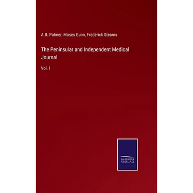 The Peninsular and Independent Medical Journal: Vol. I