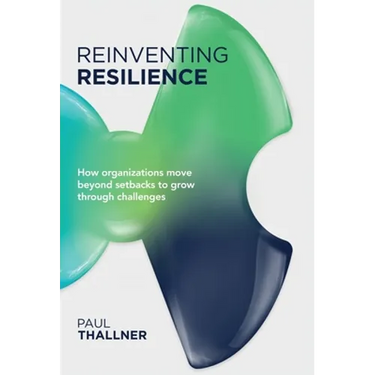 Reinventing Resilience: How organizations move beyond setbacks to grow through challenges