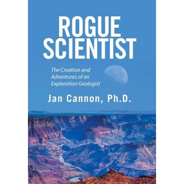 Rogue Scientist: The Creation and Adventures of an Exploration Geologist