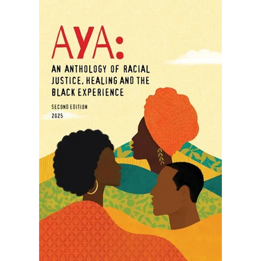 Aya: An Anthology of Racial Justice, Healing and the Black Experience