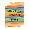 Enjoying Jesus's Bible: The Old Testament for Christians