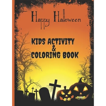 Happy Halloween Kids Activity AND Coloring Book: For Ages 2-10 - Cute Zombies, Mummies, Vampires, Witches and More