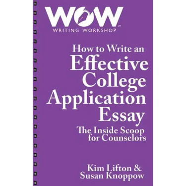 How to Write an Effective College Application Essay: The Inside Scoop for Counselors