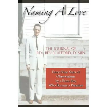 Naming A Love: Forty-Nine Years Of Observations By A Farm Boy Who Became A Preacher