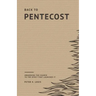Back to Pentecost: Awakening the Church to the Spirit that Launched It