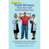 Truck Drivers Stop Your Job from Killing You! Revised Edition: The Dietitians' Guide to Smart Eating and Healthy Living for Truckers