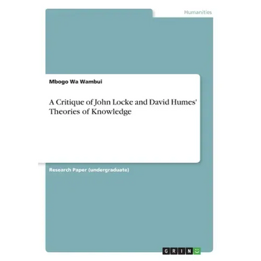 A Critique of John Locke and David Humes' Theories of Knowledge