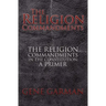 The Religion Commandments: The Religion Commandments in the Constitution: A Primer