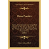 Chess Practice: Being A Condensed And Simplified Record Of The Actual Openings In The Finest Games Played Up To The Present Time (1882