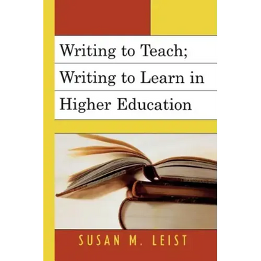 Writing to Teach; Writing to Learn in Higher Education