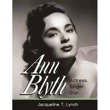 Ann Blyth: Actress. Singer. Star.