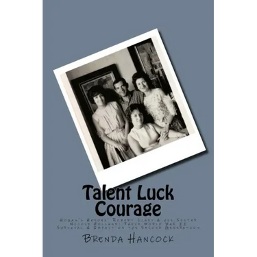 Talent Luck Courage: Hogan's Heroes' Robert Clary & his Sister Nicole Holland Their World War II Survival & Impact on the Second Generation