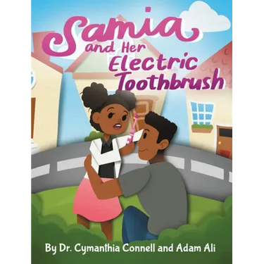 Samia and Her Electric Toothbrush: Make brushing your child's teeth more fun and educational with this Dentist approved book.