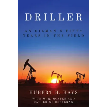 Driller: An Oilman's Fifty Years in the Field