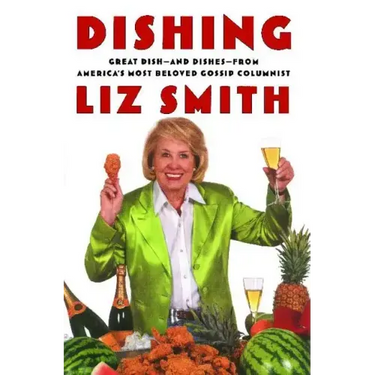 Dishing: Great Dish -- And Dishes -- From America's Most Beloved Gossip Columnist