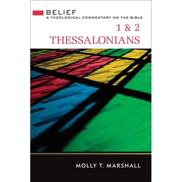 1 & 2 Thessalonians: Belief: A Theological Commentary on the Bible