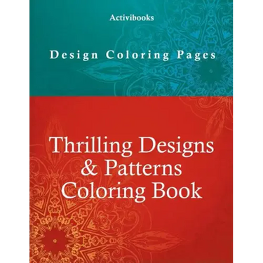 Thrilling Designs & Patterns Coloring Book - Design Coloring Pages