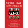 Spiritual Transmission: Paradoxes and Dilemmas on the Spiritual Path