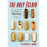 The Holy Eclair: Signs and Wonders from an Accidental Pilgrimage