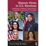 Historic Firsts in U.S. Elections: Trailblazing Candidates in Gubernatorial, Congressional, and Mayoral Campaigns