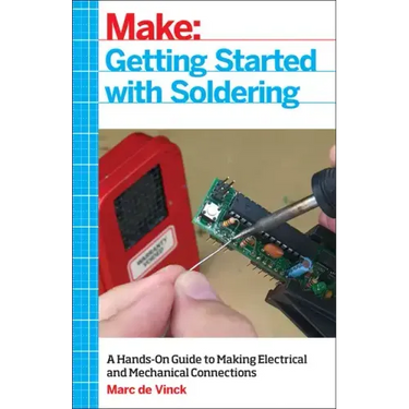 Getting Started with Soldering: A Hands-On Guide to Making Electrical and Mechanical Connections