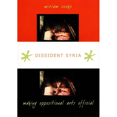 Dissident Syria: Making Oppositional Arts Official