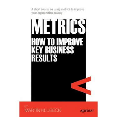 Metrics: How to Improve Key Business Results