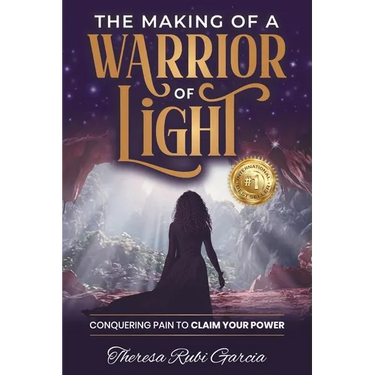 The Making of a Warrior of Light: Conquering Pain to Claim Your Power