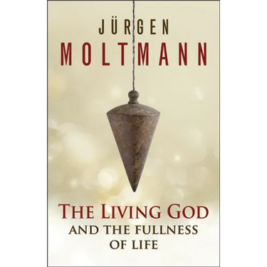 The Living God and the Fullness of Life